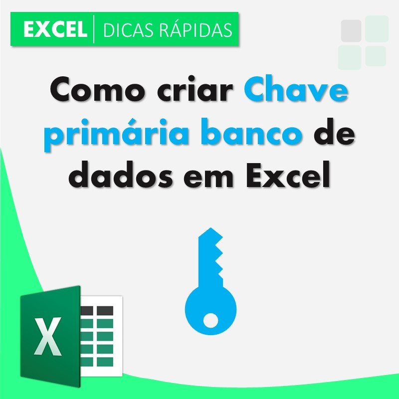 Como criar Chave primária banco de dados em Excel